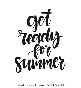 Vector hand drawn motivational and inspirational quote - Get ready for summer. Calligraphic poster