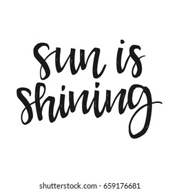 Vector hand drawn motivational and inspirational quote - Sun is shining. Calligraphic poster