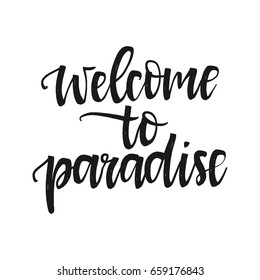 Vector hand drawn motivational and inspirational quote - Welcome to paradise. Calligraphic poster