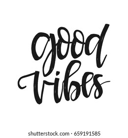 Vector hand drawn motivational and inspirational quote - Good vibes. Calligraphic poster