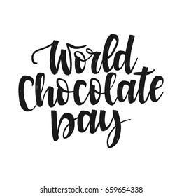 Vector hand drawn motivational and inspirational quote - World chocolate day. Calligraphic poster