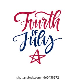 Vector hand drawn motivational and inspirational quote - Fourth of july. Calligraphic poster. Holiday background