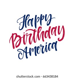 Vector hand drawn motivational and inspirational quote - Happy birthday America. Calligraphic poster. Holiday background