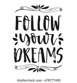 Vector hand drawn motivational and inspirational quote - Follow your dreams. Hand lettering  poster