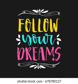 Vector hand drawn motivational and inspirational quote - Follow your dreams. Hand lettering  poster