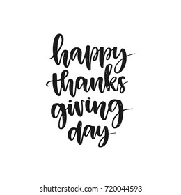 Vector hand drawn motivational and inspirational quote - Happy thanksgiving day. Thanksgiving Day calligraphic poster. Great print for invitation, greeting card, holiday poster
