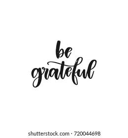 Vector hand drawn motivational and inspirational quote - Be grateful. Thanksgiving Day calligraphic poster. Great print for invitation, greeting card, holiday poster