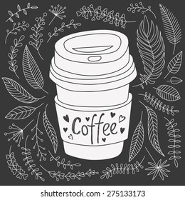 Vector hand drawn paper coffee to go cup with lid and holder. Cute outline nature elements on chalkboard. Twigs, leaves, berries, flowers