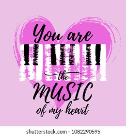 Vector hand drawn piano keyboard and paint texture  You are the music my heart text 