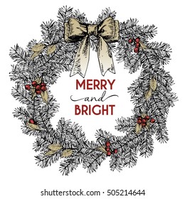 Vector hand drawn pine branch wreath. Christmas home decoration. Merry and bright. Holly tassels and bow. Vintage engraved art. Use for seasonal greeting, party decor, holiday advertisement.