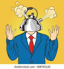 Vector hand drawn pop art illustration of businessman with the kettle instead of a head with a steam pulled out from the lid.Concept of anger.Retro style. Hand drawn sign. Illustration for print, web.