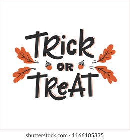 Vector hand drawn poster with hand-lettering, oak leaves and acorn isolated on white. Trick or Treat greeting card. Perfect design element for poster or banner.