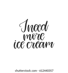 Vector hand drawn poster - I need more ice cream. Great print for t-shirts, cards, any surface. Summer illustration