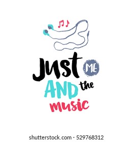Vector hand drawn poster with phrase, headphones and decor elements. Typography card, color image. Just me and the music. Design for t-shirt and prints.