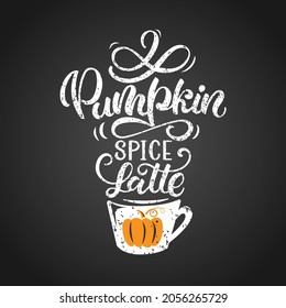 Vector hand drawn poster - Pumpkin spice latte. Hand lettering autumn illustration. Vector lettering in the style of chalk lettering, for a coffee shop, cafe, restaurant.