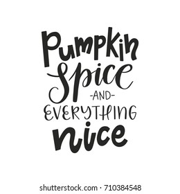 Vector hand drawn poster - Pumpkin spice and everything nice. Hand lettering autumn illustration