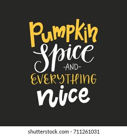 Vector Hand Drawn Poster - Pumpkin Spice And Everything Nice. Hand Lettering Autumn Illustration
