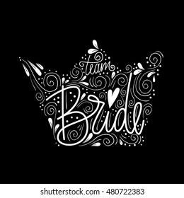 Vector hand drawn poster - Team Bride. Wedding print for invitations, t-shirts, greeting cards. Unique wedding decoration design
