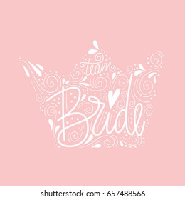 Vector hand drawn poster    Team Bride  Wedding print for invitations  t  shirts  greeting cards  Unique wedding decoration design