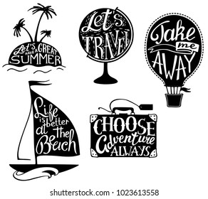 Vector hand drawn print set with boat, hot air balloon, palm tree on island, suitcase, globe with calligraphy handwritten quotes, phrases about travel, summertime. Vintage creative typography design.