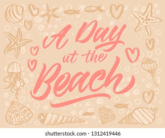 Vector hand drawn quote "A day at the beach". Hand drawn sea shells and stars collection.
