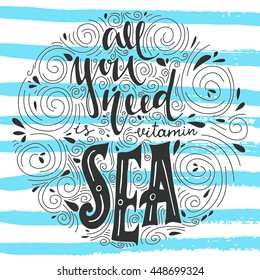 Vector hand drawn quote "All you need is vitamin sea". Great lettering print for bags, t shirts, cards, posters
