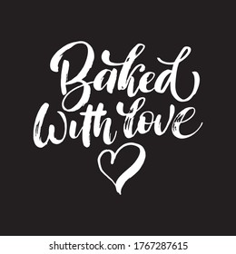 Vector hand drawn quote - Baked with love. Bakery concept poster