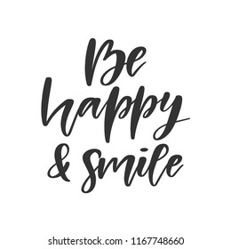 Vector hand drawn quote - Be happy and smile. Inscription for t-shirts, posters, cards.