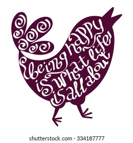 Vector hand drawn quote. Bird with text. Being happy is what life is all about. Motivational poster. Perfect for print poster or postcard, decoration.