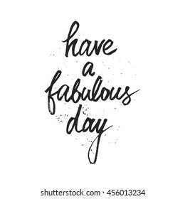 Vector hand drawn quote Have a fabulous day. Greeting card