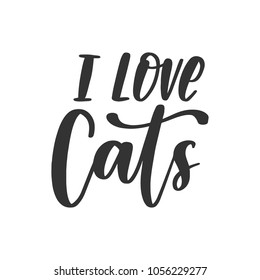 Vector hand drawn quote - I love cats. Inscription for t shirts, posters, cards.