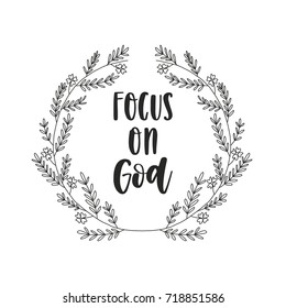 Vector hand drawn religion poster - Focus on God. Hand lettering illustration. Greeting card template