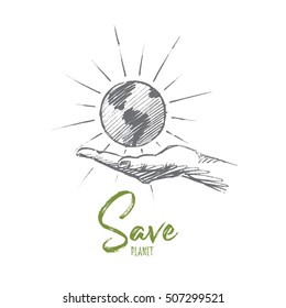 Vector hand drawn Save planet concept sketch. Little shining globe in caring human hand. Lettering Save planet