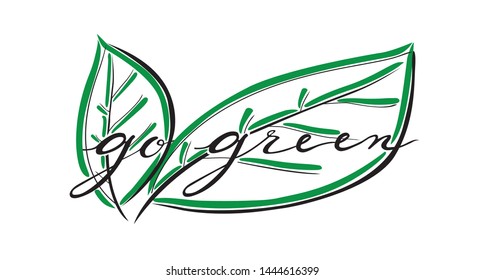 Vector hand drawn sign. Calligraphy Go green with leaves. Motivational phrase.