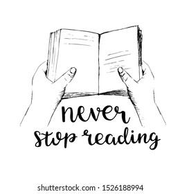 Vector hand drawn sketch with hands and book and motivational quote. Never stop reading