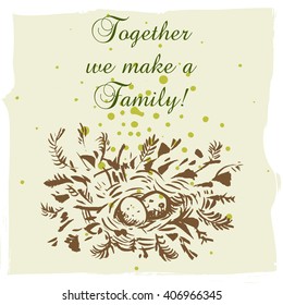 Vector hand drawn sketch of the nest with feathers and eggs on the textured paper background with text Together we make a family. Vector color illustration of the family nest. Image for greeting card.