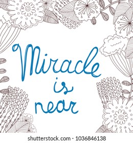 Vector hand drawn sketchy illustration with some childlike flowers augmented with a positive inscription. Floral and children themes, design element, printed goods, coloring books.