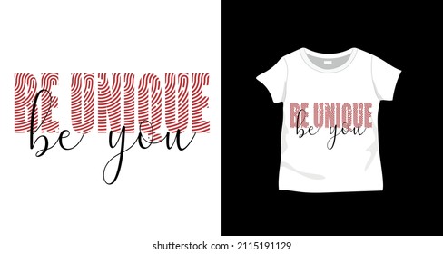 Vector hand drawn slogan "be unique, be you" on t-shirt. New trend wear. For textile and industrial product. Illustration typography design.