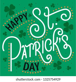 Vector Hand drawn St. Patrick’s Day lettering. Greeting card with typography, shamrocks and colorful elements on green background. Celebration design for poster, invitation, flyer, badge, print