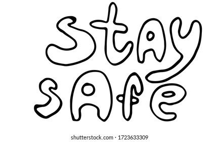 Vector hand drawn stay safe lettering text. Coronavirus prevention phrase. Element for covid-19 banners and posters. Lockdown, quarantine and safe isolation concept.