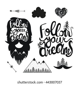 Vector hand drawn style typography set with bearded man, lettering quote, pine trees, mountains and arrows. Follow your dreams. Inspirational and motivational art collection