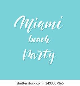 Vector hand drawn summer inscription Miami Beach Party.