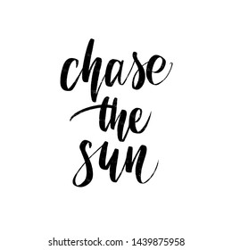 Vector hand drawn summer inscription Chase the Sun.