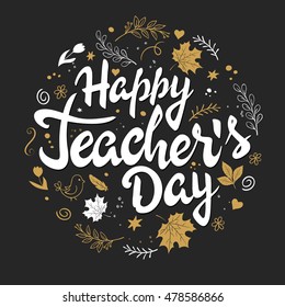 vector hand drawn teachers day lettering - happy teachers day - with branches, swirls, flowers, leaves and greetings label. Can be used as card or poster.