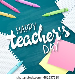 vector hand drawn teachers day lettering greetings label - happy teachers day - with realistic paper pages, pencils and stickers on chalkboard background. Can be used as greetings card or poster.