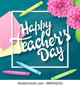 vector hand drawn teachers day lettering greetings label - happy teachers day - with realistic paper pages, pencils and stickers on chalkboard background. Can be used as greetings card or poster.