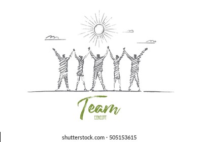 Vector hand drawn team concept sketch. Team of five people standing backwards and holding each others hands raised. Lettering Team concept