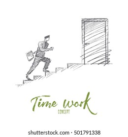 Vector hand drawn time and work concept sketch. Business man in hurry running up the stairs to open office door. Lettering Time work concept