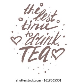 Vector hand drawn typography lettering phrase The best time to drink tea. Vector lettering illustration isolated on white background