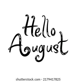 Vector Hand drawn typography lettering phrase Hello August isolated on the white background. Fun calligraphy for typography greeting and invitation card. New Month Greeting Design Element